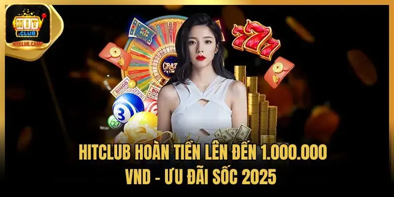 HitClub Hoàn Tiền Lên Đến 1.000.000 VND - Ưu Đãi Sốc 2025